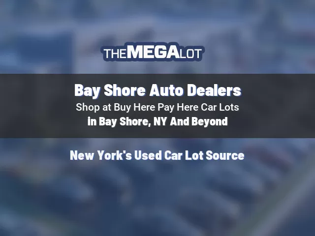 Bay Shore Auto Dealers