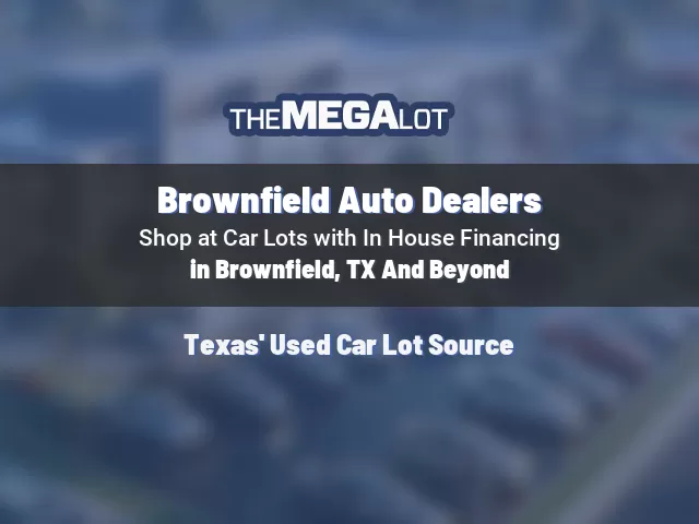 Brownfield Auto Dealers