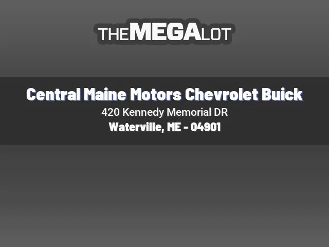 Central Maine Motors Chevrolet Buick