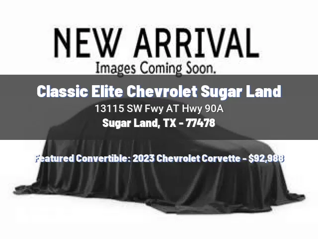 Classic Elite Chevrolet Sugar Land