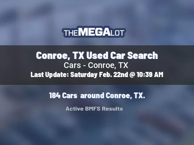 Conroe, TX Used Car Search