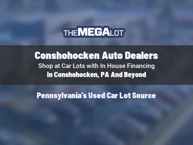 Conshohocken Auto Dealers