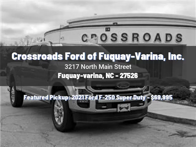 Crossroads Ford of Fuquay-Varina, Inc.