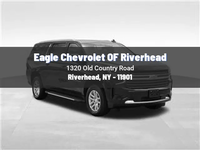 Eagle Chevrolet OF Riverhead