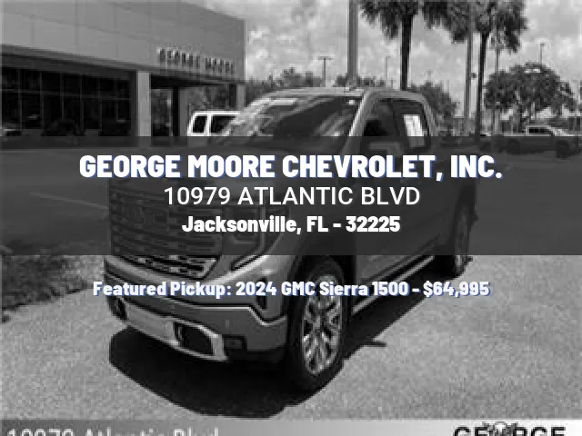 GEORGE MOORE CHEVROLET, INC.