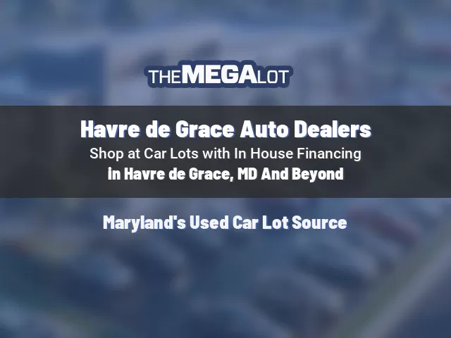 Havre de Grace Auto Dealers