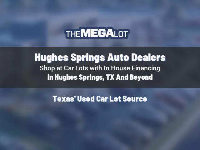 Hughes Springs Auto Dealers