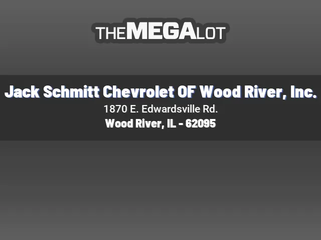 Jack Schmitt Chevrolet OF Wood River, Inc.