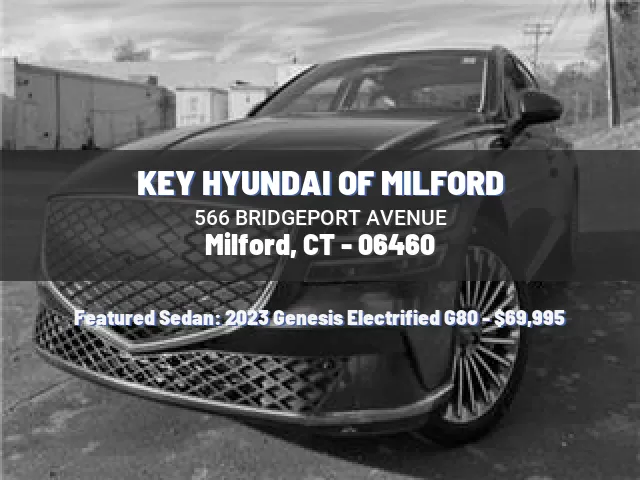 KEY HYUNDAI OF MILFORD