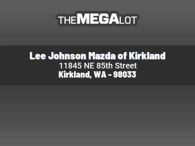 Lee Johnson Mazda of Kirkland