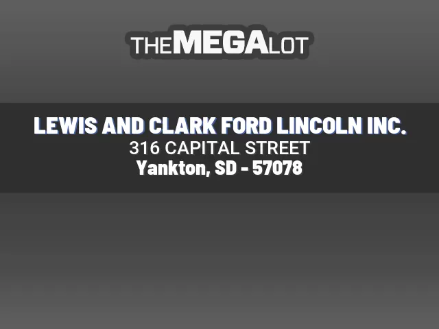 LEWIS AND CLARK FORD LINCOLN INC.