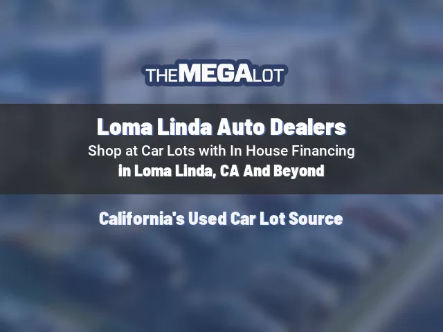 Loma Linda Auto Dealers