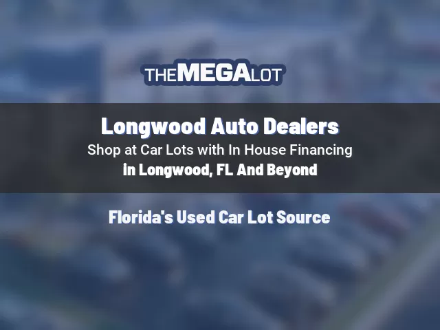 Longwood Auto Dealers