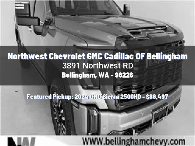 Northwest Chevrolet GMC Cadillac OF Bellingham