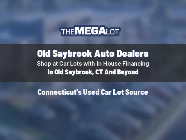 Old Saybrook Auto Dealers