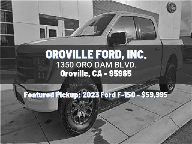 OROVILLE FORD, INC.