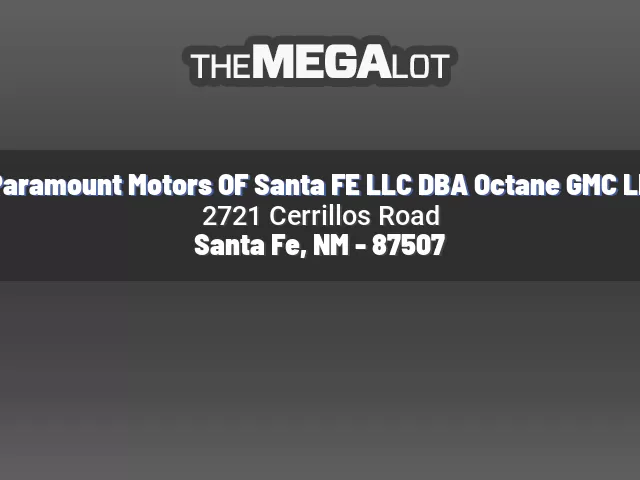 Paramount Motors OF Santa FE LLC DBA Octane GMC LL