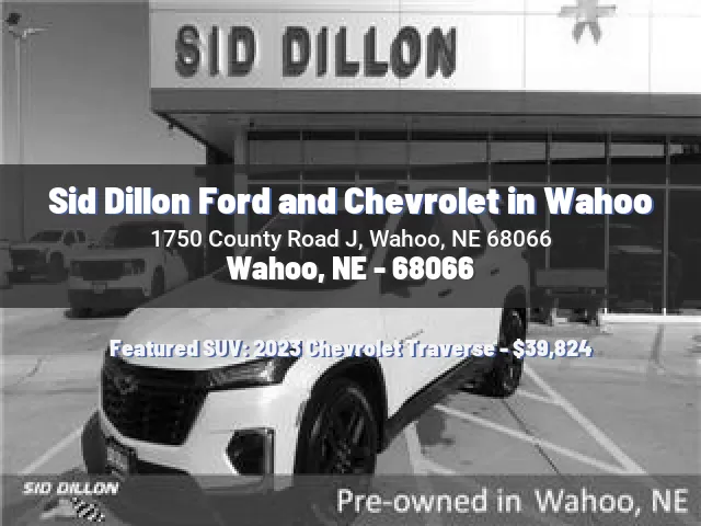 Sid Dillon Ford and Chevrolet in Wahoo