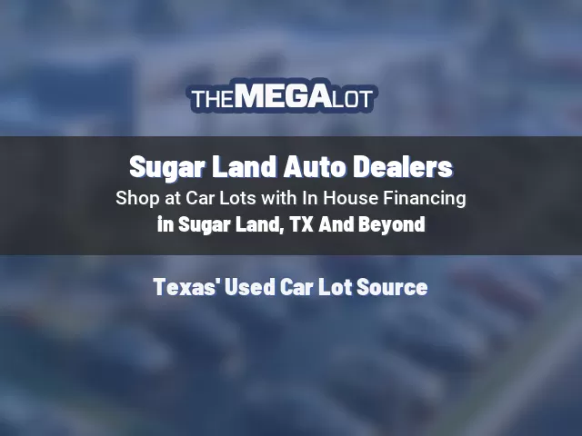 Sugar Land Auto Dealers