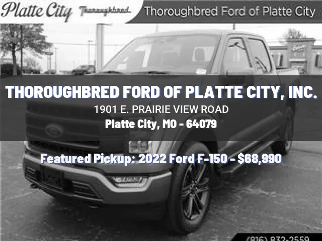 THOROUGHBRED FORD OF PLATTE CITY, INC.