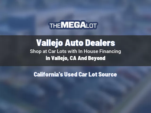 Vallejo Auto Dealers