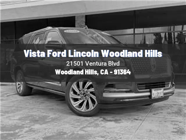 Vista Ford Lincoln Woodland Hills